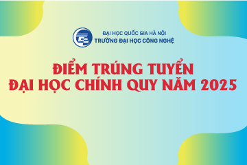 Trường Đại học Công nghệ công bố điểm chuẩn đại học chính quy năm 2025